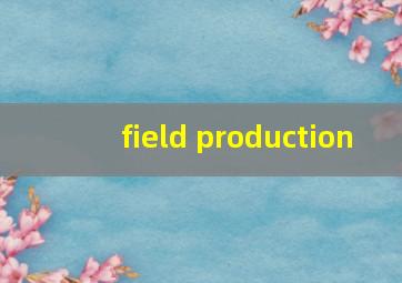 field production